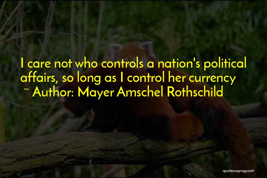 Mayer Rothschild Quotes By Mayer Amschel Rothschild