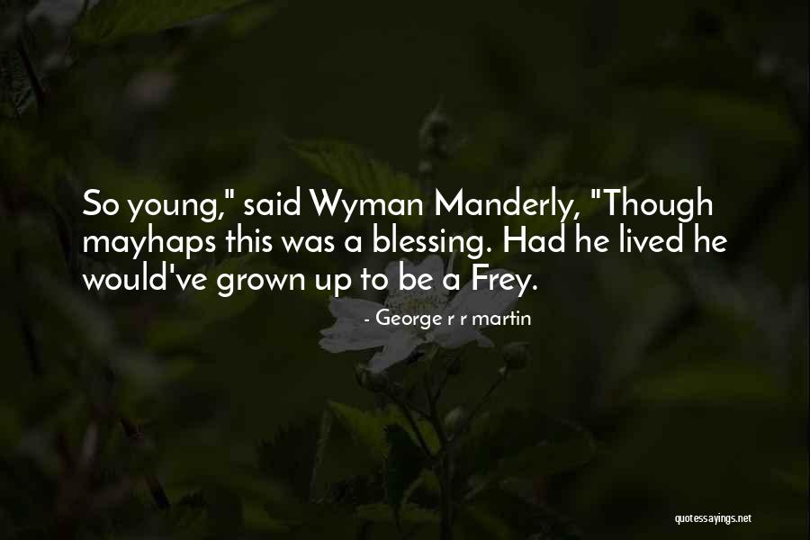 Mayhaps Is Not A Thing Quotes By George R R Martin Mayhaps Is Not A Thing Quotes By George R R Martin