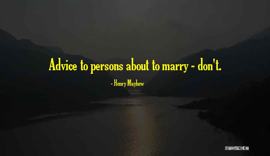 Mayhew Quotes By Henry Mayhew Mayhew Quotes By Henry Mayhew