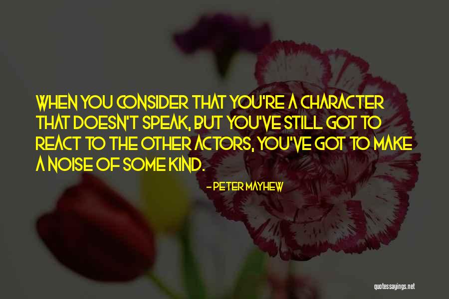Mayhew Quotes By Peter Mayhew Mayhew Quotes By Peter Mayhew