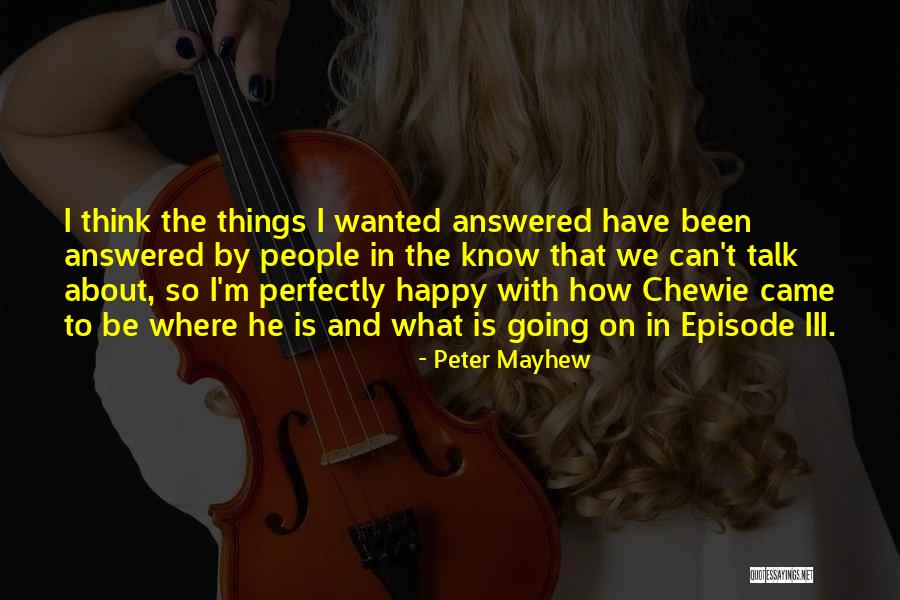 Mayhew Quotes By Peter Mayhew Mayhew Quotes By Peter Mayhew
