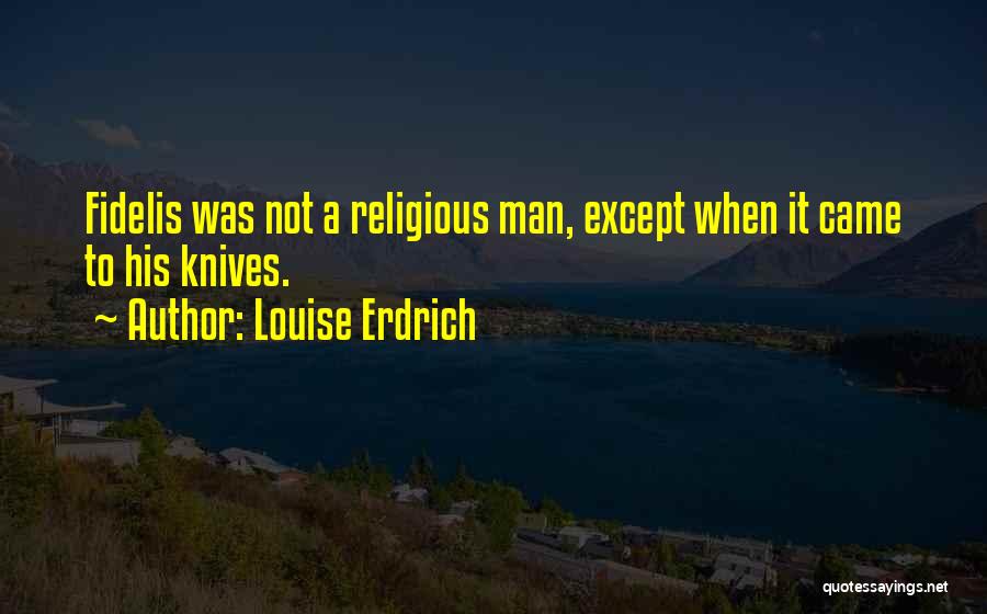 Mayilpeeli Quotes By Louise Erdrich