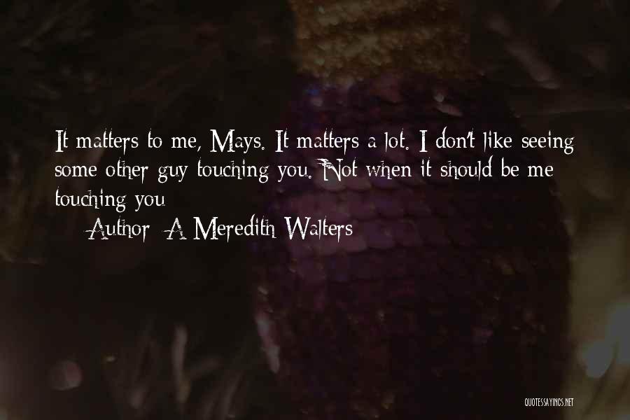 Mays Quotes By A Meredith Walters