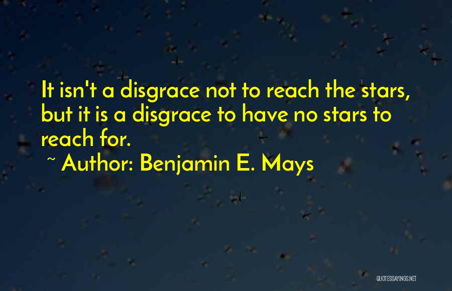 Mays Quotes By Benjamin E. Mays