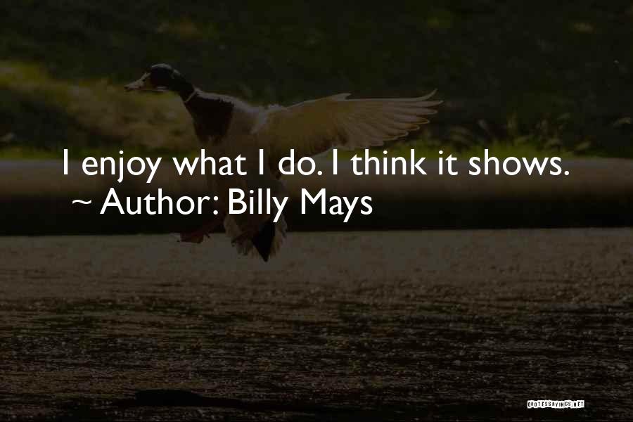 Mays Quotes By Billy Mays