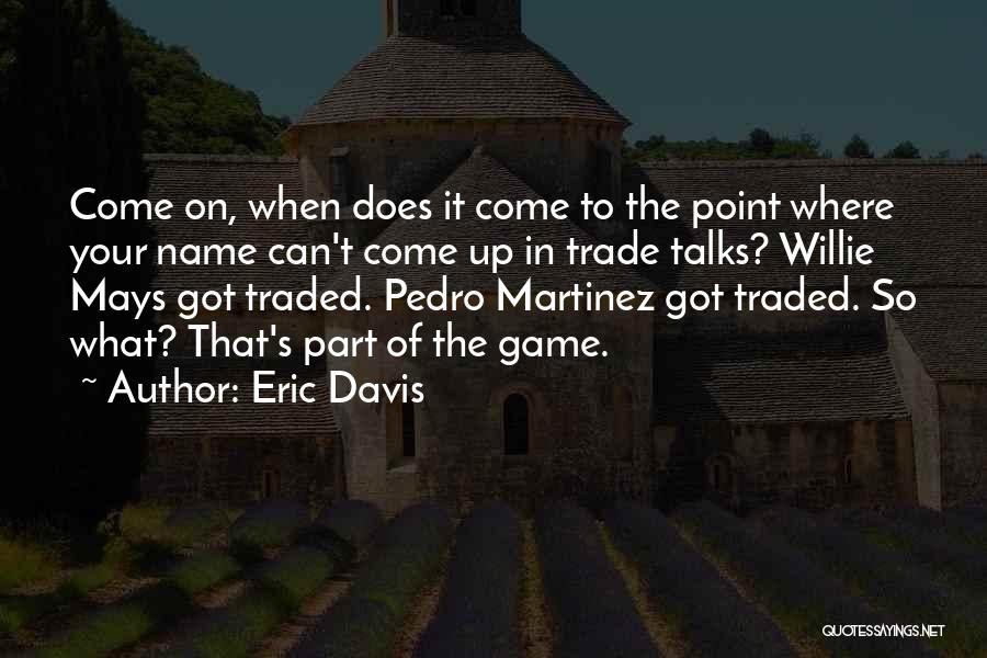 Mays Quotes By Eric Davis