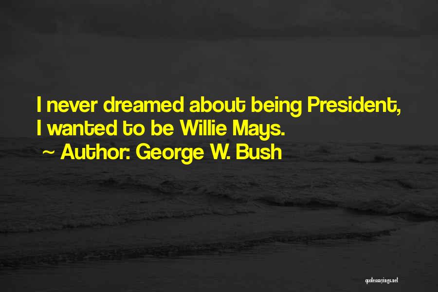 Mays Quotes By George W. Bush