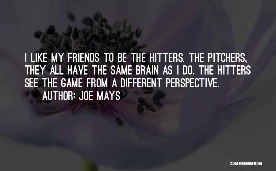 Mays Quotes By Joe Mays