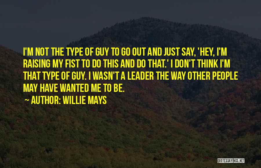 Mays Quotes By Willie Mays