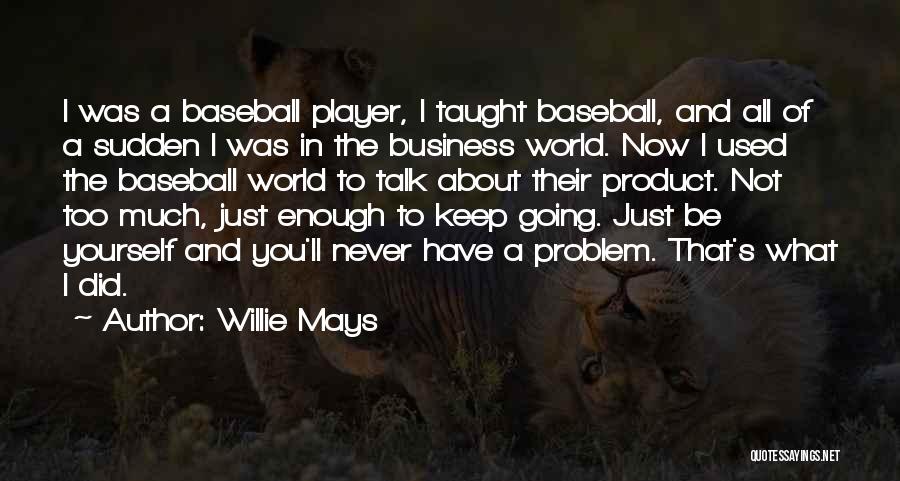 Mays Quotes By Willie Mays