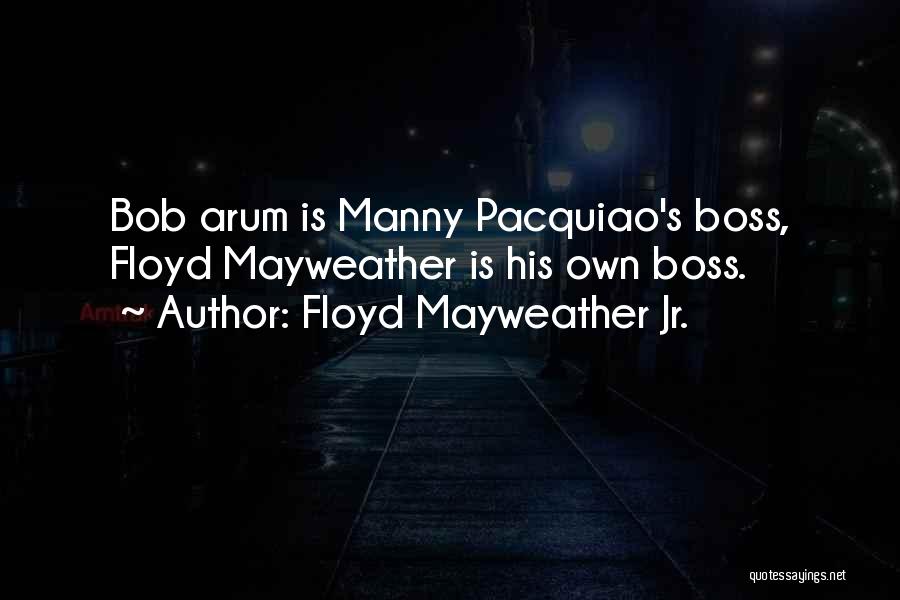 Mayweather And Pacquiao Quotes By Floyd Mayweather Jr.
