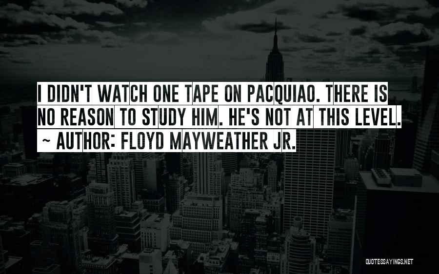 Mayweather And Pacquiao Quotes By Floyd Mayweather Jr.