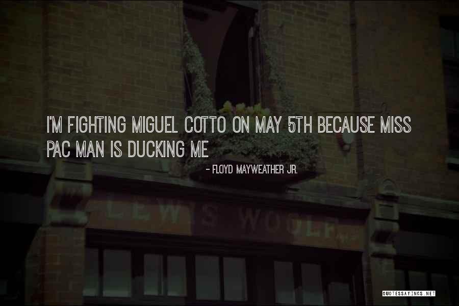 Mayweather Vs Cotto Quotes By Floyd Mayweather Jr. Mayweather Vs Cotto Quotes By Floyd Mayweather Jr.