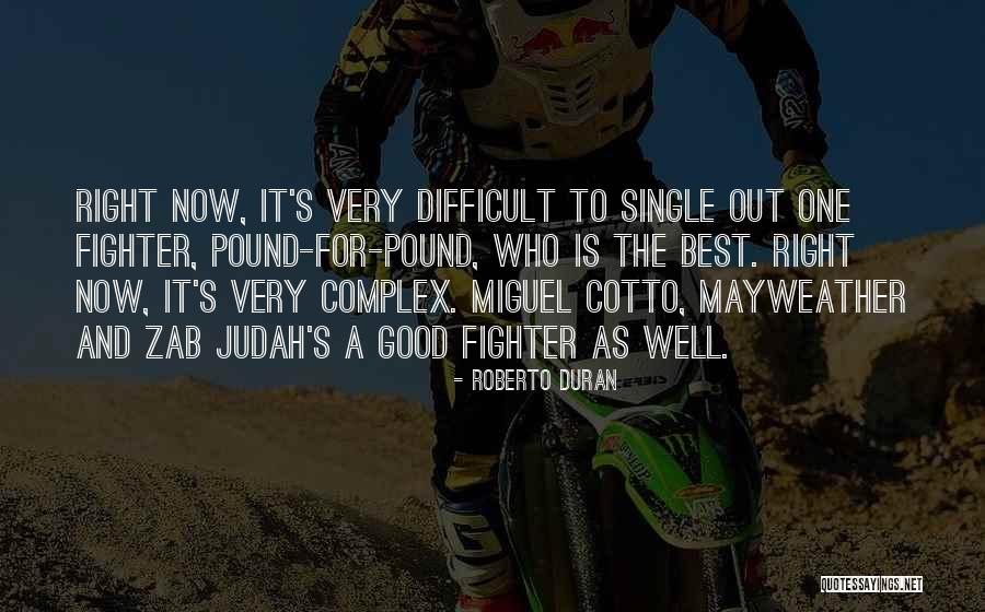 Mayweather Vs Cotto Quotes By Roberto Duran Mayweather Vs Cotto Quotes By Roberto Duran