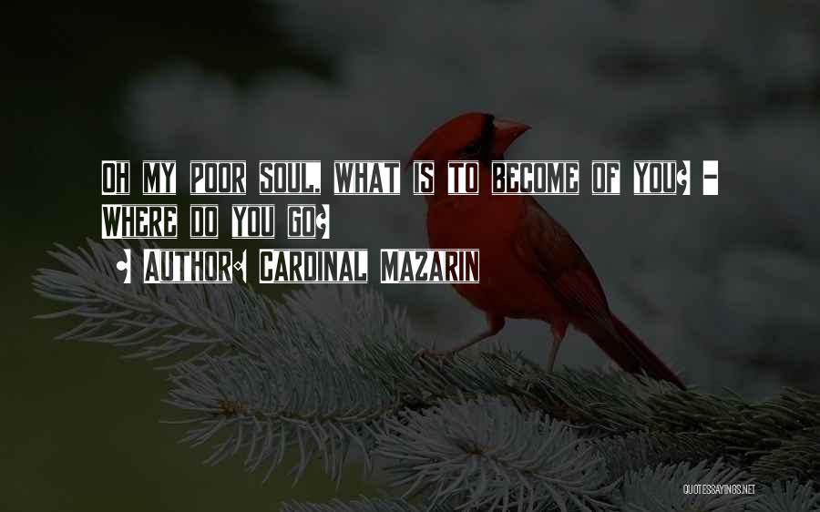 Mazarin Quotes By Cardinal Mazarin