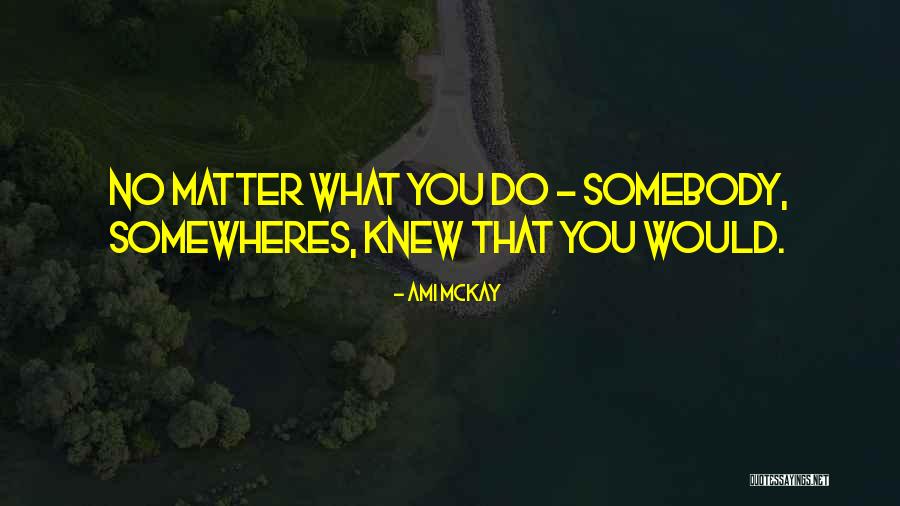Mazdak Baloch Quotes By Ami McKay Mazdak Baloch Quotes By Ami McKay
