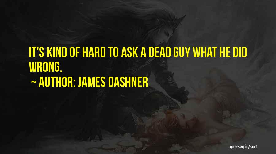 Maze Runner James Dashner Quotes By James Dashner