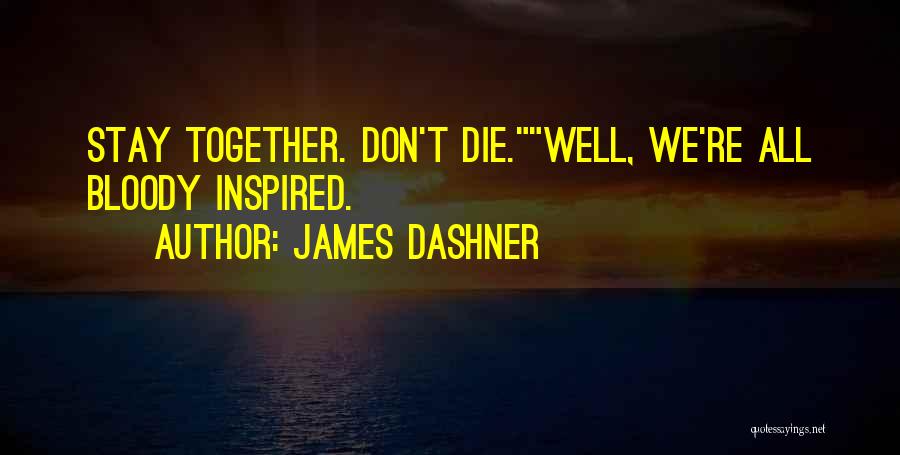 Maze Runner James Dashner Quotes By James Dashner