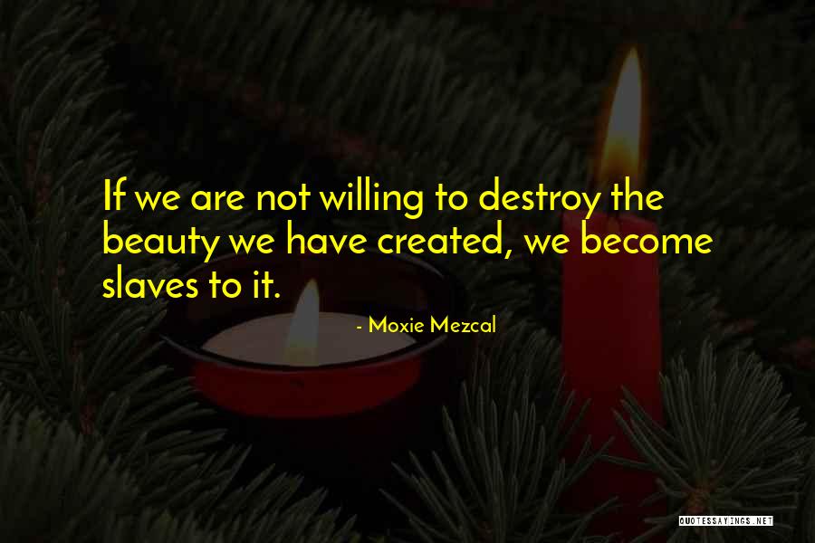 Mazhar Barlas Quotes By Moxie Mezcal