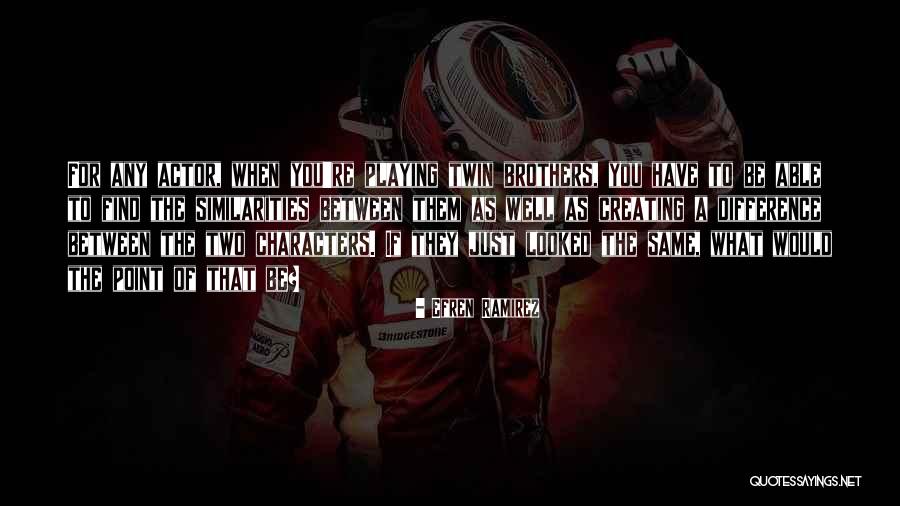 Mazic Fry Quotes By Efren Ramirez