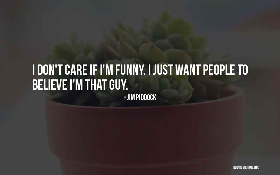 Mazic Fry Quotes By Jim Piddock