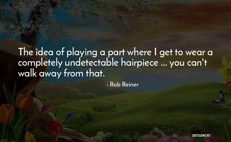 Mazique Pediatrics Quotes By Rob Reiner Mazique Pediatrics Quotes By Rob Reiner