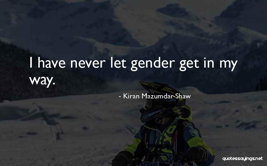 Mazumdar Shaw Quotes By Kiran Mazumdar-Shaw Mazumdar Shaw Quotes By Kiran Mazumdar-Shaw