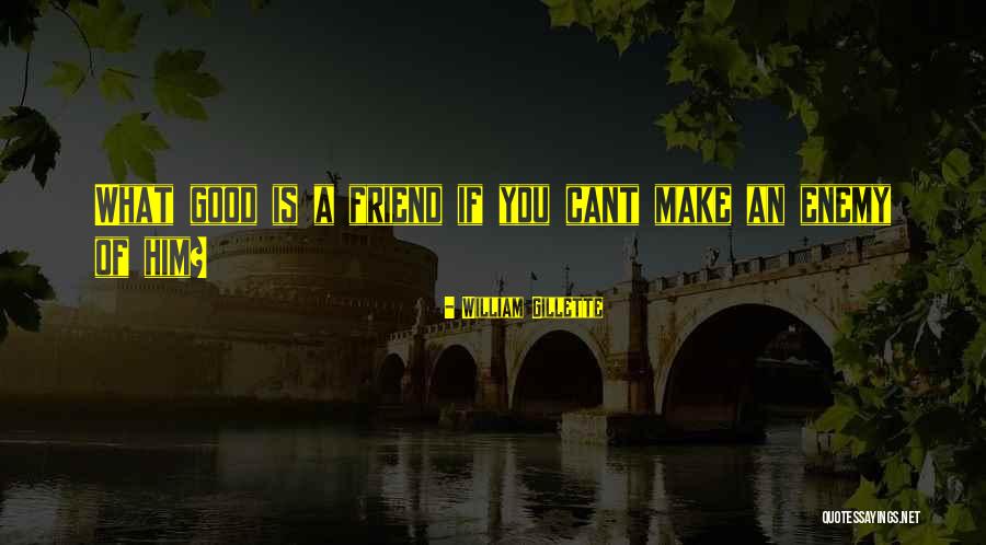 Mazzella Quotes By William Gillette Mazzella Quotes By William Gillette