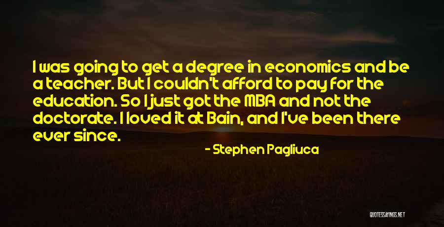 Mba Degree Quotes By Stephen Pagliuca Mba Degree Quotes By Stephen Pagliuca