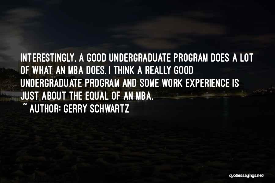 Mba Quotes By Gerry Schwartz