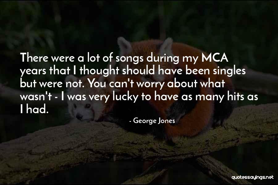 Mca Course Quotes By George Jones Mca Course Quotes By George Jones