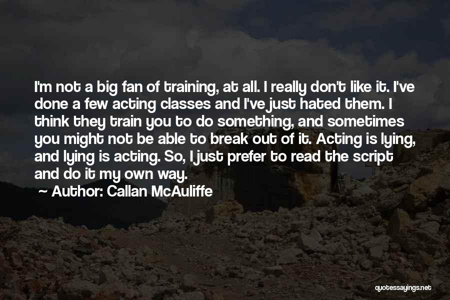 Mcauliffe Quotes By Callan McAuliffe