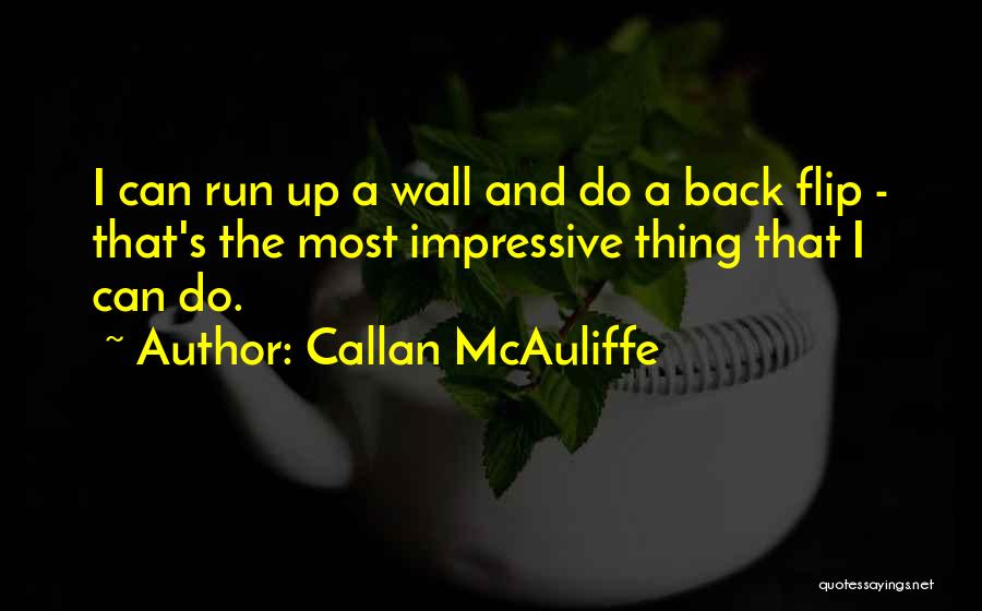 Mcauliffe Quotes By Callan McAuliffe