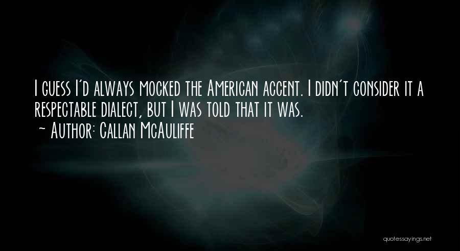 Mcauliffe Quotes By Callan McAuliffe