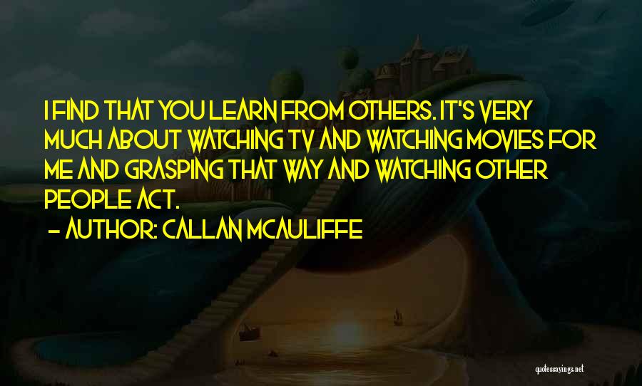 Mcauliffe Quotes By Callan McAuliffe