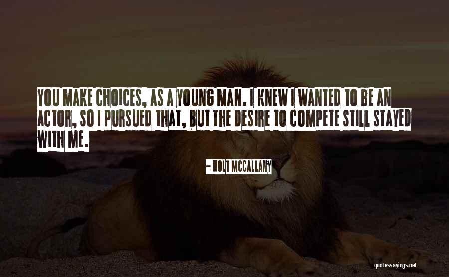 Mccallany Holt Quotes By Holt McCallany Mccallany Holt Quotes By Holt McCallany