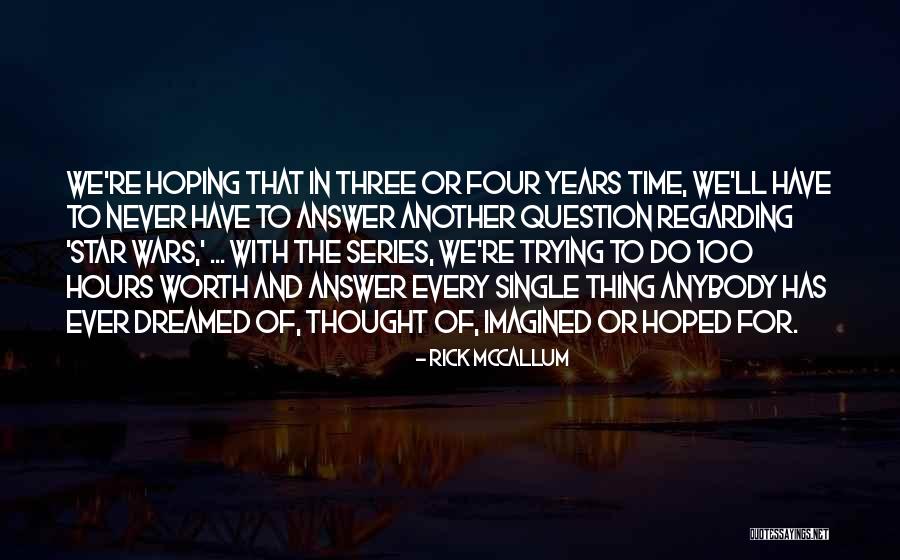 Mccallum Quotes By Rick McCallum Mccallum Quotes By Rick McCallum