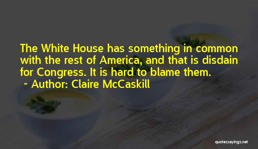 Mccaskill Quotes By Claire McCaskill