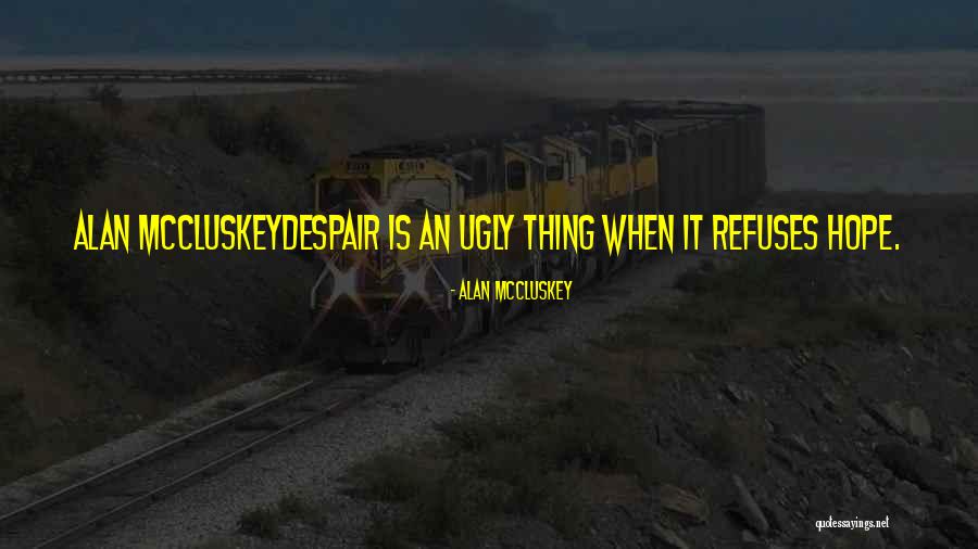 Mccluskey Quotes By Alan McCluskey