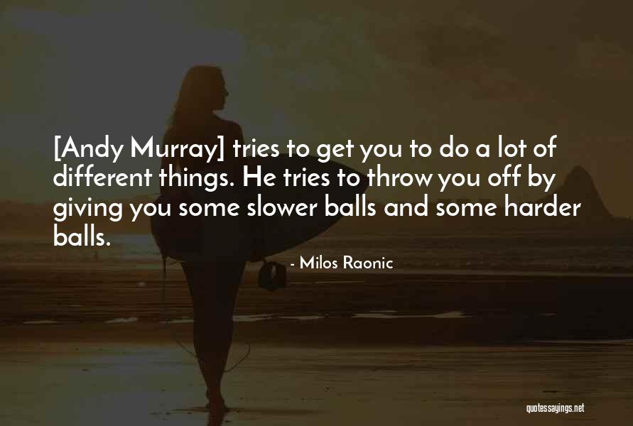 Mccoist Quotes By Milos Raonic Mccoist Quotes By Milos Raonic