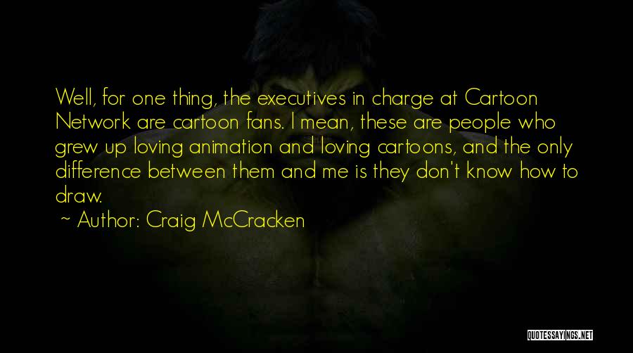 Mccracken Quotes By Craig McCracken