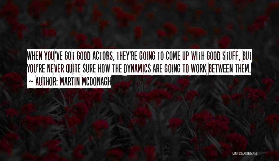 Mcdonagh Quotes By Martin McDonagh