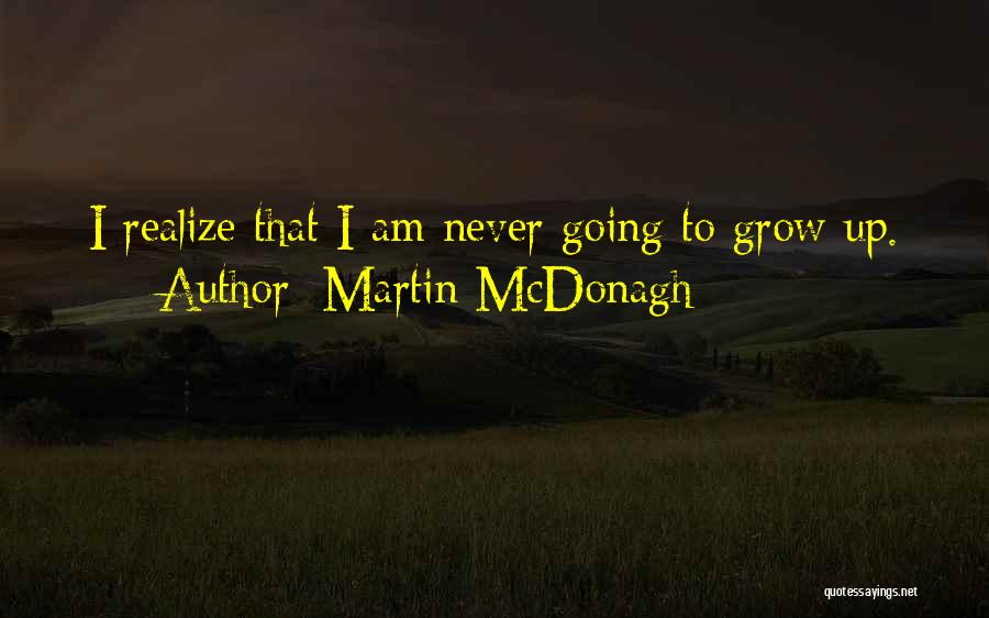 Mcdonagh Quotes By Martin McDonagh