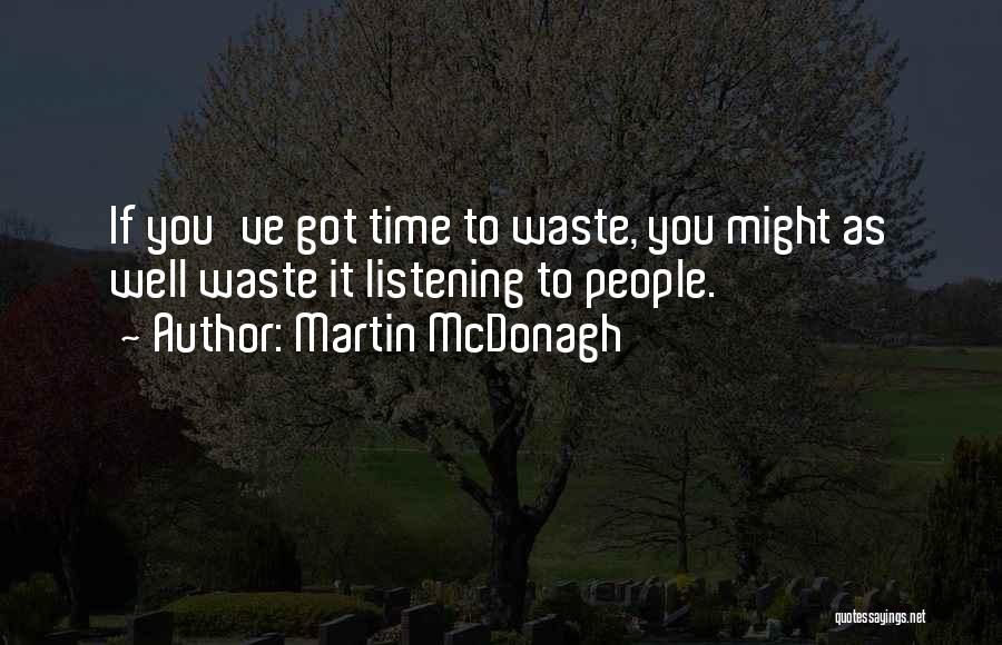 Mcdonagh Quotes By Martin McDonagh