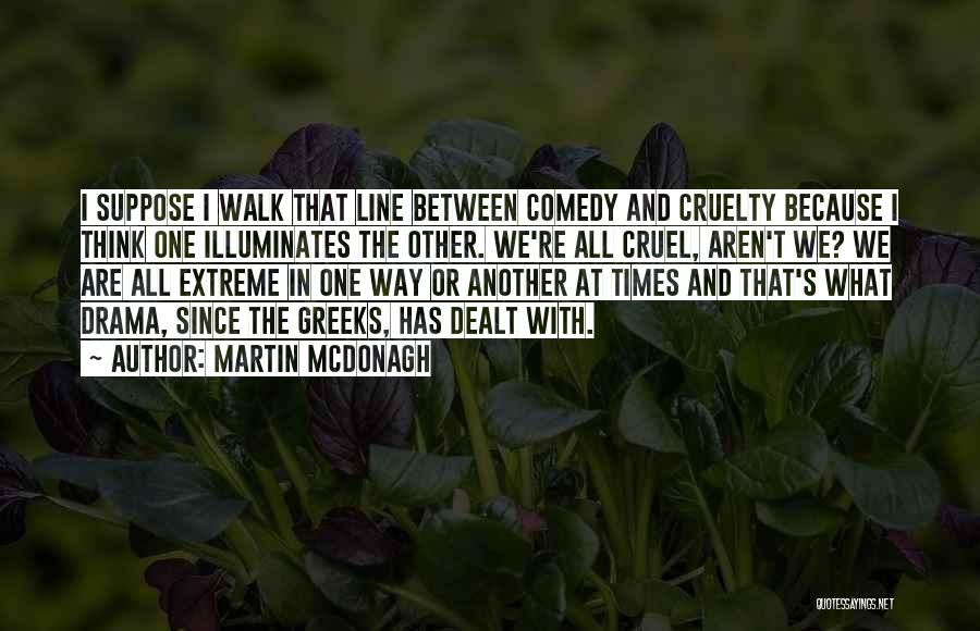 Mcdonagh Quotes By Martin McDonagh