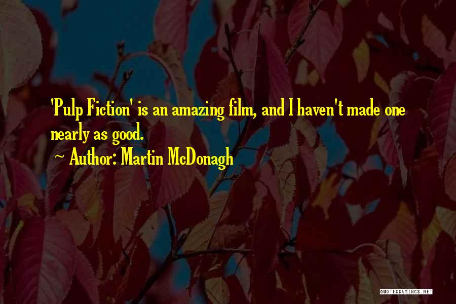 Mcdonagh Quotes By Martin McDonagh