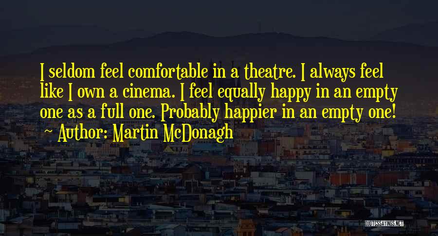 Mcdonagh Quotes By Martin McDonagh