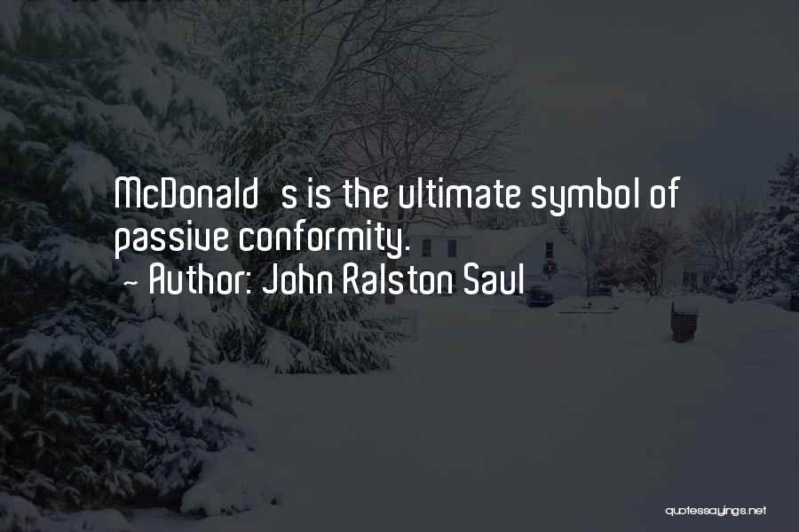 Mcdonalds Quotes By John Ralston Saul