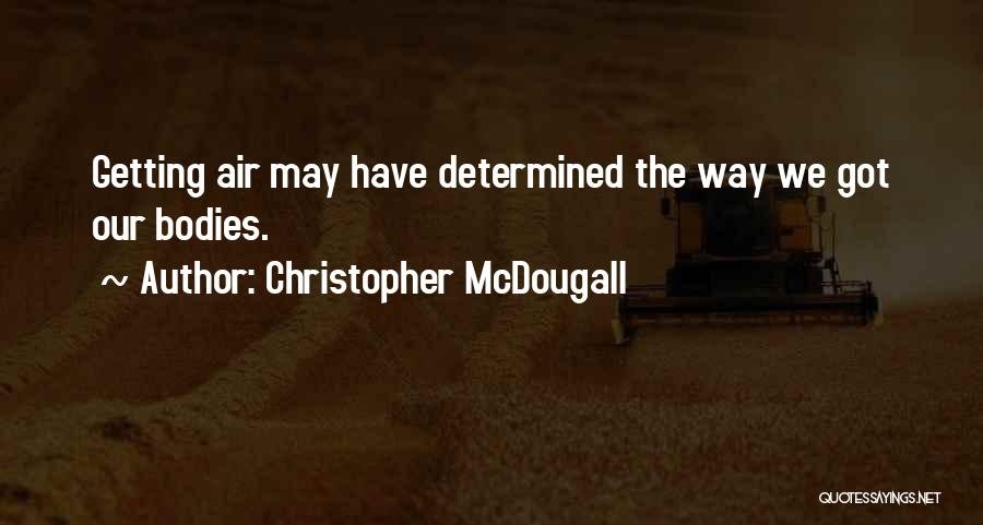 Mcdougall Quotes By Christopher McDougall