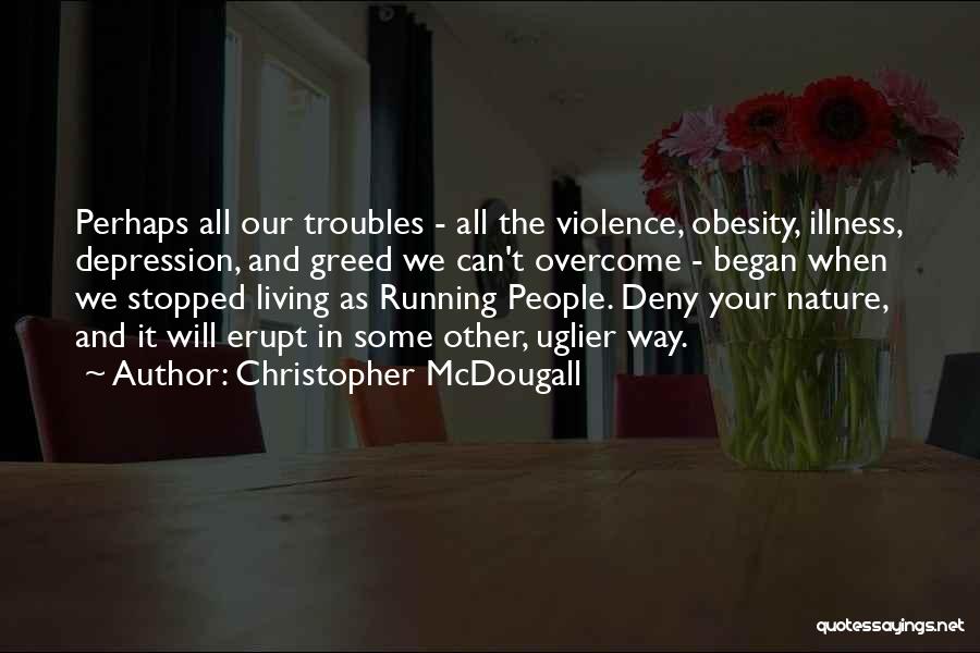 Mcdougall Quotes By Christopher McDougall